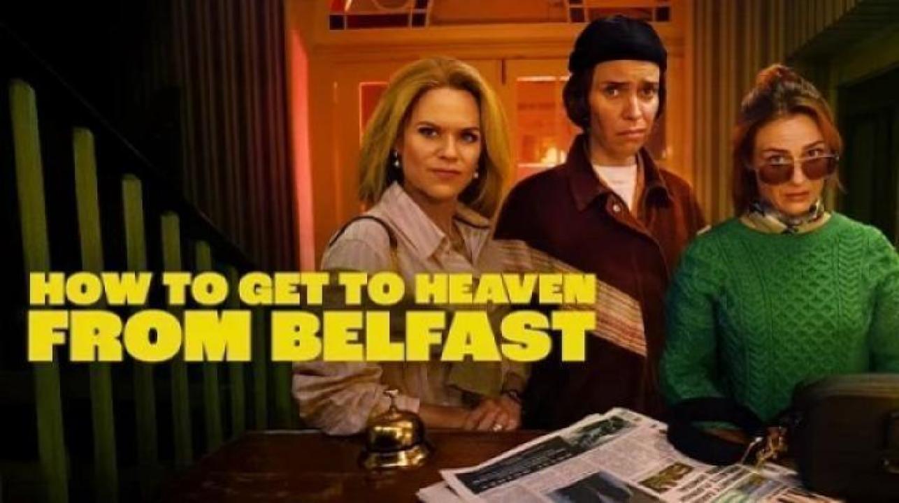 مسلسل How to Get to Heaven from Belfast الحلقة 5 الخامسة مترجم ايجي بست