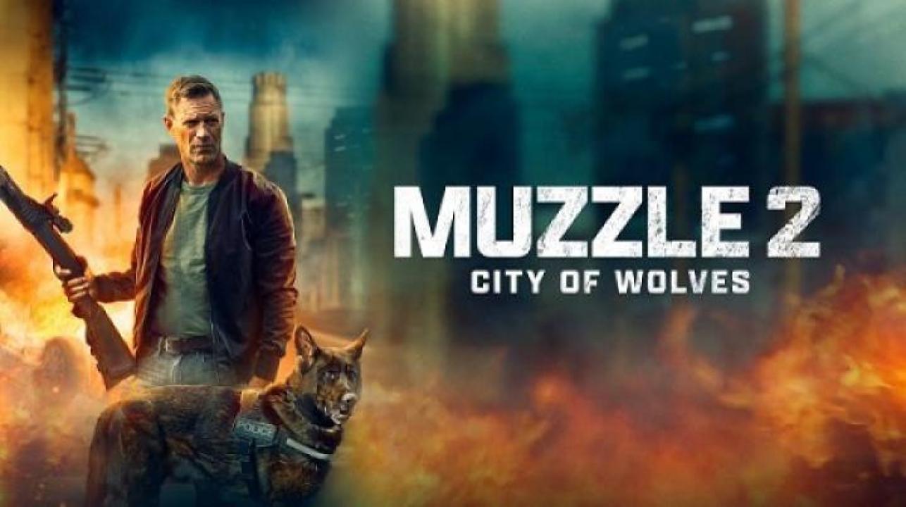مشاهدة فيلم Muzzle 2 City of Wolves 2025 مترجم ايجي بست